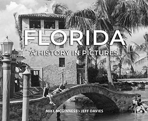 Read Florida: A History In Pictures, written by Mike McGinness; Jeff Davies