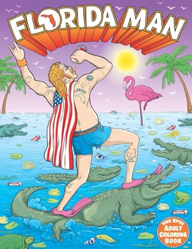 Read Florida Man the Epic Adult Coloring Book: Outrageous Tales of Misadventure and Mayhem (Florida Man Mayhem), written by Diablo Crunkalicious Read Florida Man the Epic Adult Coloring Book: Outrageous Tales of Misadventure and Mayhem (Florida Man Mayhem), written by Diablo Crunkalicious