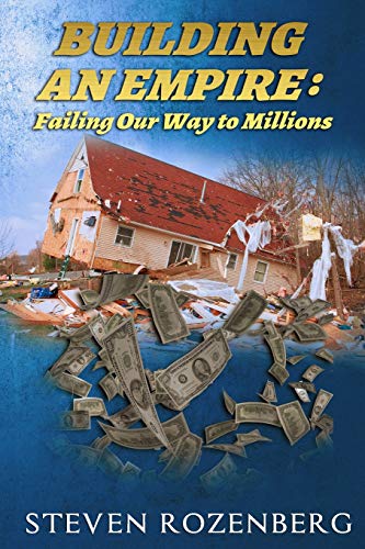 Read Building an Empire: Failing Our Way to Millions, written by Steven Rozenberg Read Building an Empire: Failing Our Way to Millions, written by Steven Rozenberg