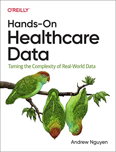 Read Hands-On Healthcare Data: Taming the Complexity of Real-World Data, written by Andrew Nguyen Read Hands-On Healthcare Data: Taming the Complexity of Real-World Data, written by Andrew Nguyen