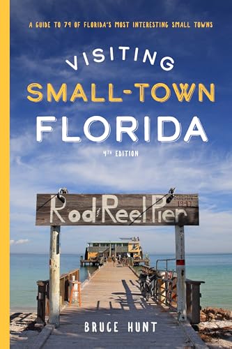 Read Visiting Small-Town Florida: A Guide to 79 of Florida's Most Interesting Small Towns, 4th Edition, written by Bruce Hunt Read Visiting Small-Town Florida: A Guide to 79 of Florida's Most Interesting Small Towns, 4th Edition, written by Bruce Hunt