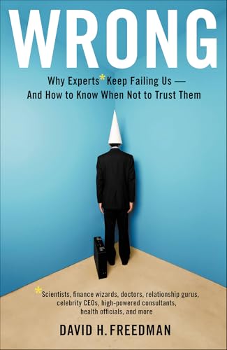 Read Wrong: Why experts Keep Failing Us-and How To Know When Not To Trust Them, written by David H. Freedman Read Wrong: Why experts Keep Failing Us-and How To Know When Not To Trust Them, written by David H. Freedman