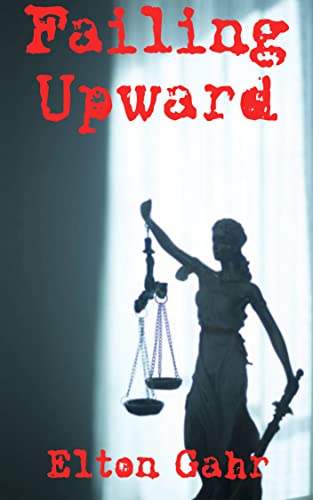 Read Failing Upward (Elton Gahr's Short Stories), written by Elton Gahr Read Failing Upward (Elton Gahr's Short Stories), written by Elton Gahr