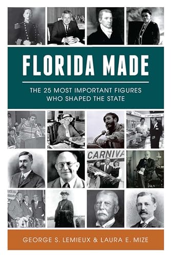 Read Florida Made: The 25 Most Important Figures Who Shaped the State (American Heritage), written by GEORGE S. LEMIEUX; LAURA E. MIZE Read Florida Made: The 25 Most Important Figures Who Shaped the State (American Heritage), written by GEORGE S. LEMIEUX; LAURA E. MIZE