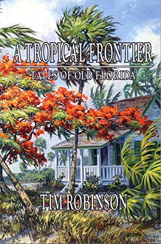 Read A Tropical Frontier: Tales of Old Florida, written by Tim Robinson Read A Tropical Frontier: Tales of Old Florida, written by Tim Robinson