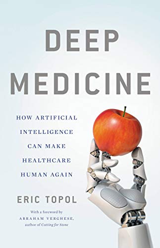 Read Deep Medicine: How Artificial Intelligence Can Make Healthcare Human Again, written by Eric Topol Read Deep Medicine: How Artificial Intelligence Can Make Healthcare Human Again, written by Eric Topol