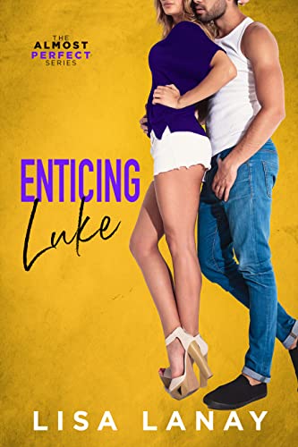 Read Enticing Luke: A Fun Best Friend's to Lovers Romance (Almost Perfect Series Book 6), written by Lisa Lanay Read Enticing Luke: A Fun Best Friend's to Lovers Romance (Almost Perfect Series Book 6), written by Lisa Lanay