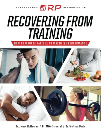 Read Recovering from Training: How to Manage Fatigue to Maximize Performance (Renaissance Periodization), written by Dr. James Hoffmann; Dr. Mike Israetel; Dr. Melissa Davis Read Recovering from Training: How to Manage Fatigue to Maximize Performance (Renaissance Periodization), written by Dr. James Hoffmann; Dr. Mike Israetel; Dr. Melissa Davis