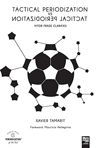 Read Tactical Periodization Vs Tactical Periodization, written by Xavier Tamarit