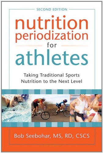 Read Nutrition Periodization for Athletes: Taking Traditional Sports Nutrition to the Next Level, written by Bob Seebohar MS RD CSCS Read Nutrition Periodization for Athletes: Taking Traditional Sports Nutrition to the Next Level, written by Bob Seebohar MS RD CSCS