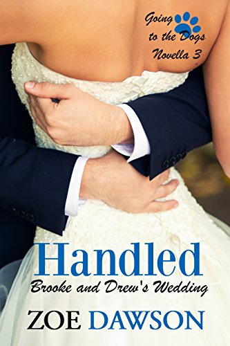 Read Handled (Going to the Dogs Wedding Novellas Book 3), written by Zoe Dawson