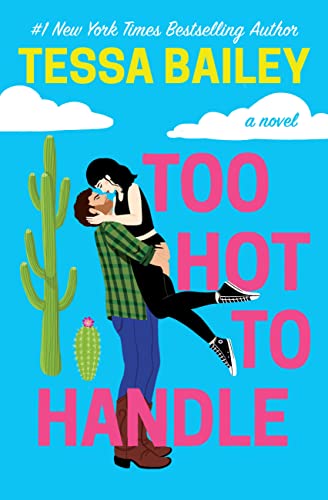 Read Too Hot to Handle, written by Tessa Bailey