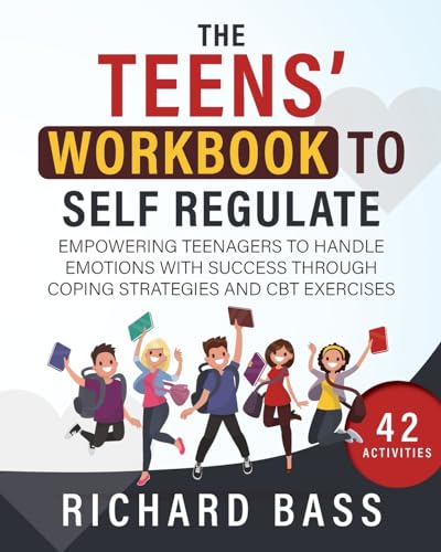 Read The Teens' Workbook to Self Regulate: Empowering Teenagers to Handle Emotions with Success through Coping Strategies and CBT Exercises (Successful Parenting), written by Richard Bass Read The Teens' Workbook to Self Regulate: Empowering Teenagers to Handle Emotions with Success through Coping Strategies and CBT Exercises (Successful Parenting), written by Richard Bass