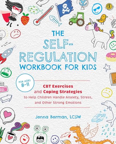 Read The Self-Regulation Workbook for Kids: CBT Exercises and Coping Strategies to Help Children Handle Anxiety, Stress, and Other Strong Emotions, written by Jenna Berman Read The Self-Regulation Workbook for Kids: CBT Exercises and Coping Strategies to Help Children Handle Anxiety, Stress, and Other Strong Emotions, written by Jenna Berman