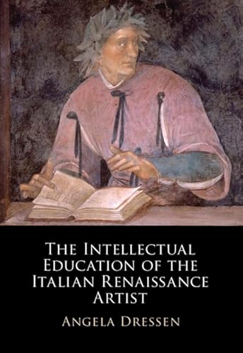 Read The Intellectual Education of the Italian Renaissance Artist, written by Angela Dressen Read The Intellectual Education of the Italian Renaissance Artist, written by Angela Dressen