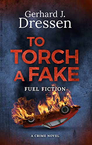 Read To Torch a Fake, written by Gerhard Johannes Dressen Read To Torch a Fake, written by Gerhard Johannes Dressen