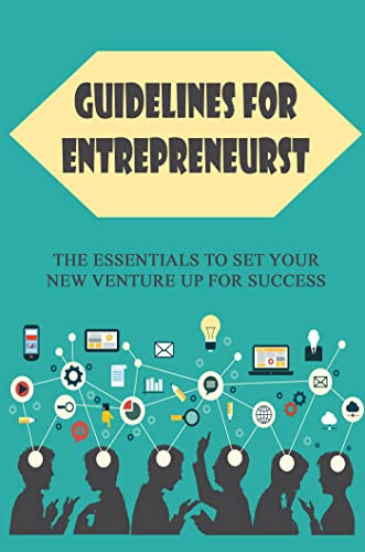 Read Guidelines For Entrepreneurs: The Essentials To Set Your New Venture Up For Success, written by Clark Dressen Read Guidelines For Entrepreneurs: The Essentials To Set Your New Venture Up For Success, written by Clark Dressen