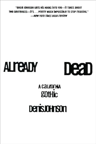 Read Already Dead: A California Gothic, written by Denis Johnson Read Already Dead: A California Gothic, written by Denis Johnson