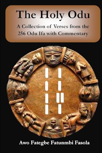 Read The Holy Odu: A Collection of verses from the 256 Ifa Odu with Commentary, written by Awo Fategbe Fatunmbi Fasola