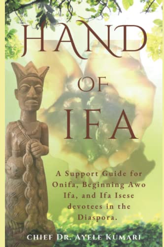 Read Hand Of Ifa: A Support Guide for Onifa, Beginning Awo Ifa, and Isese Ifa devotees in the Diaspora, written by Ayele Kumari PhD Read Hand Of Ifa: A Support Guide for Onifa, Beginning Awo Ifa, and Isese Ifa devotees in the Diaspora, written by Ayele Kumari PhD
