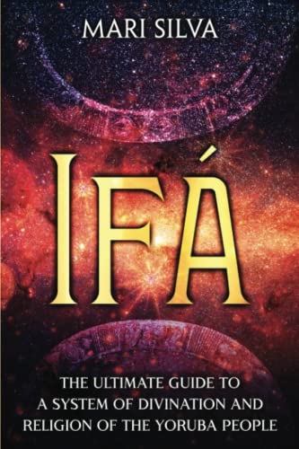 Read Ifá: The Ultimate Guide to a System of Divination and Religion of the Yoruba People (African Spirituality), written by Mari Silva Read Ifá: The Ultimate Guide to a System of Divination and Religion of the Yoruba People (African Spirituality), written by Mari Silva