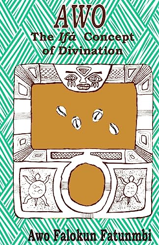 Read Awo: Ifa Concept of Divination, written by Awo Falokun Fatunmbi Read Awo: Ifa Concept of Divination, written by Awo Falokun Fatunmbi