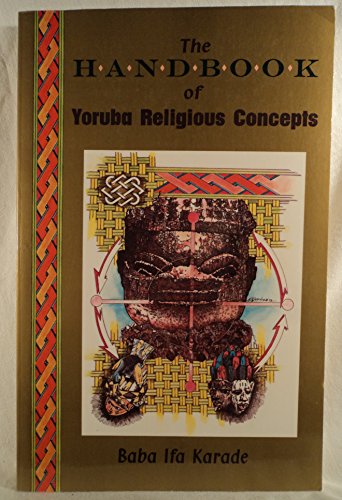 Read The Handbook of Yoruba Religious Concepts, written by Baba Ifa Karade Read The Handbook of Yoruba Religious Concepts, written by Baba Ifa Karade