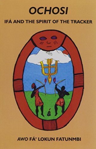 Read Ochosi: Ifá and the Spirit of the Tracker, written by Awo Fa'lokun Fatunmbi Read Ochosi: Ifá and the Spirit of the Tracker, written by Awo Fa'lokun Fatunmbi
