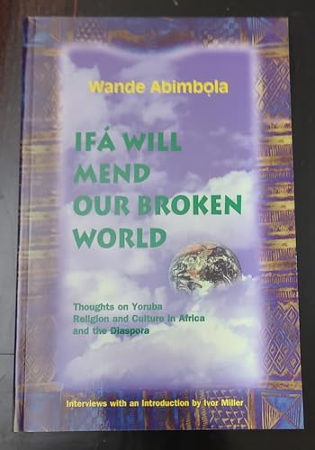 Read Ifa Will Mend Our Broken World, written by Wande Abimbola Read Ifa Will Mend Our Broken World, written by Wande Abimbola