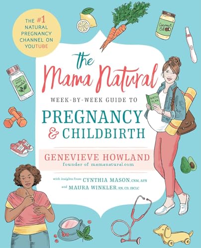 Read The Mama Natural Week-by-Week Guide to Pregnancy and Childbirth, written by Genevieve Howland Read The Mama Natural Week-by-Week Guide to Pregnancy and Childbirth, written by Genevieve Howland