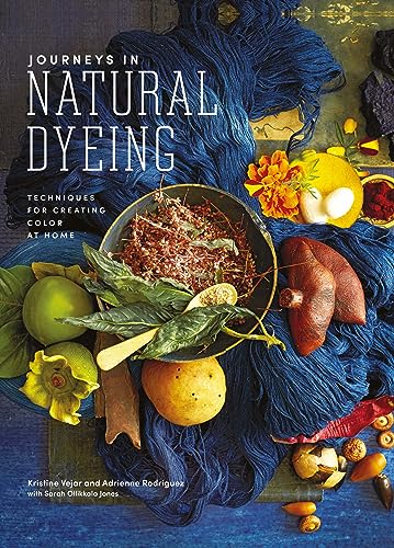Read Journeys in Natural Dyeing: Techniques for Creating Color at Home, written by Kristine Vejar; Adrienne Rodriguez; Sarah Ollikkalla Jones Read Journeys in Natural Dyeing: Techniques for Creating Color at Home, written by Kristine Vejar; Adrienne Rodriguez; Sarah Ollikkalla Jones
