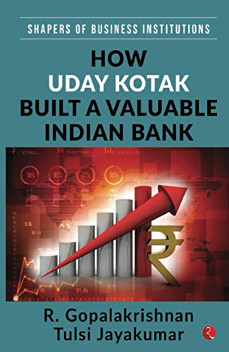 Read How Uday Kotak Built A Valuable Indian Bank (SHAPERS OF BUSINESS INSTITUTIONS), written by R. Gopalakrishnan; Tulsi Jayakumar Read How Uday Kotak Built A Valuable Indian Bank (SHAPERS OF BUSINESS INSTITUTIONS), written by R. Gopalakrishnan; Tulsi Jayakumar