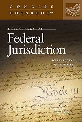 Read Principles of Federal Jurisdiction (Concise Hornbook Series), written by James Pfander Read Principles of Federal Jurisdiction (Concise Hornbook Series), written by James Pfander