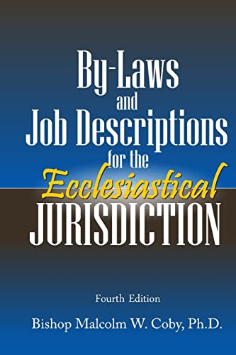 Read Bylaws and Job Descriptions for the Ecclesiastical Jurisdiction: A Model for Administration and Operation of a Jurisdiction, written by Malcolm W Coby Ph.D. Read Bylaws and Job Descriptions for the Ecclesiastical Jurisdiction: A Model for Administration and Operation of a Jurisdiction, written by Malcolm W Coby Ph.D.