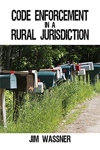 Read Code Enforcement in a Rural Jurisdiction, written by Jim Wassner Read Code Enforcement in a Rural Jurisdiction, written by Jim Wassner