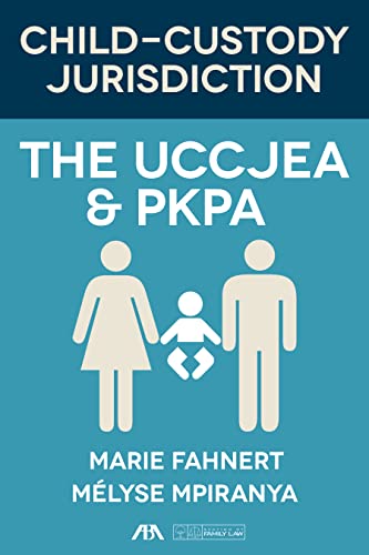Read Child Custody Jurisdiction: The UCCJEA and PKPA, written by Marie Fahnert; Mélyse Mpiranya Read Child Custody Jurisdiction: The UCCJEA and PKPA, written by Marie Fahnert; Mélyse Mpiranya
