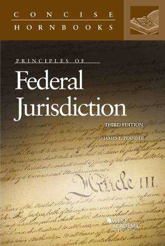 Read Principles of Federal Jurisdiction (Concise Hornbook Series), written by James Pfander Read Principles of Federal Jurisdiction (Concise Hornbook Series), written by James Pfander