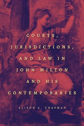 Read Courts, Jurisdictions, and Law in John Milton and His Contemporaries, written by Alison A. Chapman
