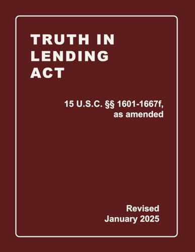 Read Truth In Lending Act 15 U.S.C. §§ 1601-1667f, as amended Revised: A Quick Reference Guide of the TILA (CCPA Compliance), written by Applied Legal Publications Read Truth In Lending Act 15 U.S.C. §§ 1601-1667f, as amended Revised: A Quick Reference Guide of the TILA (CCPA Compliance), written by Applied Legal Publications
