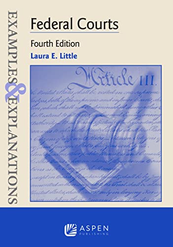 Read Examples & Explanations for Federal Courts (Examples & Explanations Series), written by Laura E. Little