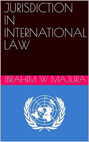 Read JURISDICTION IN INTERNATIONAL LAW, written by Ibrahim    W Majura