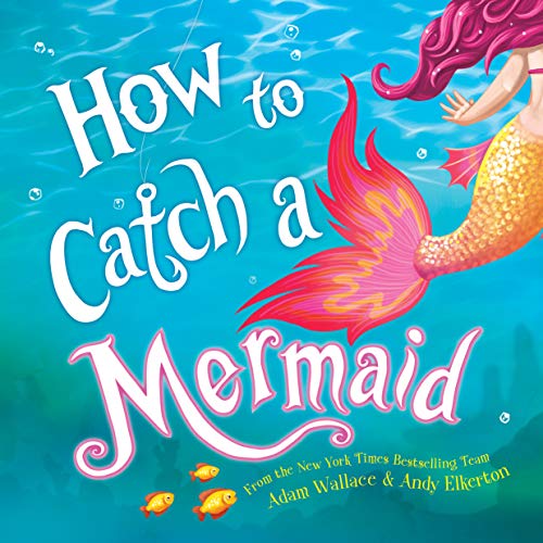 Read How to Catch a Mermaid, written by Adam Wallace Read How to Catch a Mermaid, written by Adam Wallace