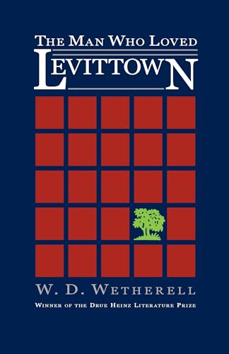 Read The Man Who Loved Levittown (Drue Heinz Literature Prize, 9), written by W. D. Wetherell