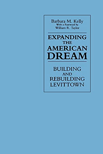 Read Expanding the American Dream: Building and Rebuilding Levittown (New Cultural History (Dis)), written by Barbara M. Kelly Read Expanding the American Dream: Building and Rebuilding Levittown (New Cultural History (Dis)), written by Barbara M. Kelly
