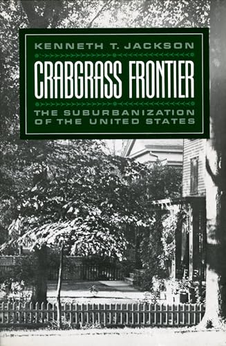 Read Crabgrass Frontier: The Suburbanization of the United States, written by Kenneth T. Jackson Read Crabgrass Frontier: The Suburbanization of the United States, written by Kenneth T. Jackson