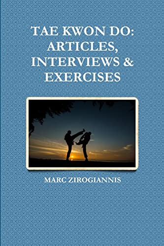 Read TAE KWON DO: ARTICLES, INTERVIEWS & EXERCISES, written by MARC ZIROGIANNIS Read TAE KWON DO: ARTICLES, INTERVIEWS & EXERCISES, written by MARC ZIROGIANNIS