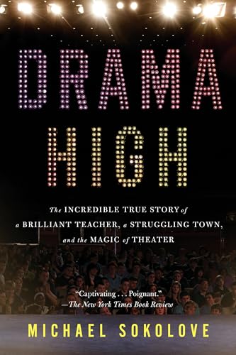 Read Drama High: The Incredible True Story of a Brilliant Teacher, a Struggling Town, and the Magic of Theater, written by Michael Sokolove Read Drama High: The Incredible True Story of a Brilliant Teacher, a Struggling Town, and the Magic of Theater, written by Michael Sokolove