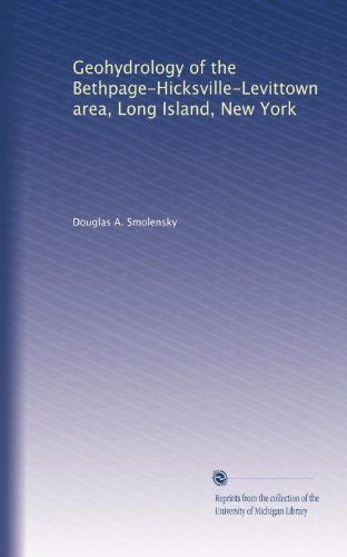 Read Geohydrology of the Bethpage-Hicksville-Levittown area, Long Island, New York, written by Douglas A. Smolensky Read Geohydrology of the Bethpage-Hicksville-Levittown area, Long Island, New York, written by Douglas A. Smolensky