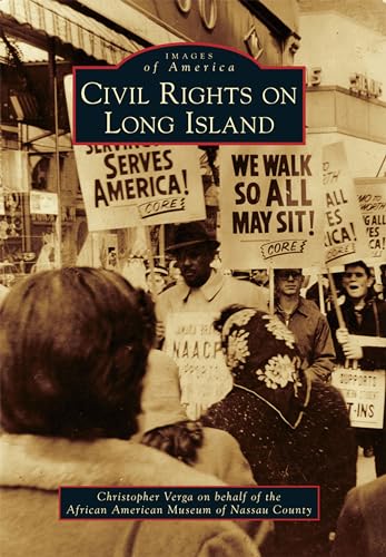Read Civil Rights on Long Island (Images of America), written by Christopher Claude Verga on behalf of the African Read Civil Rights on Long Island (Images of America), written by Christopher Claude Verga on behalf of the African