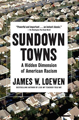 Read Sundown Towns: A Hidden Dimension of American Racism, written by James W. Loewen Read Sundown Towns: A Hidden Dimension of American Racism, written by James W. Loewen